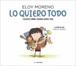 Lo quiero todo. Cuentos para contar entre dos / I Want It All. Stories to Tell B etween Two