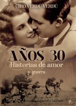 Años treinta: Historias de amor y guerra