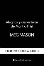 ALEGRIAS Y DESVENTURAS DE MARTHA FRIEL