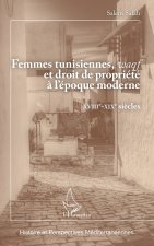 Femmes tunisiennes, <em>waqf</em> et droit de propriété ? l'époque moderne