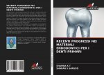 RECENTI PROGRESSI NEI MATERIALI ENDODONTICI PER I DENTI PRIMARI