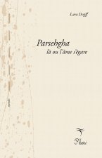 Parsehgha, là où l'âme s'égare