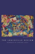 Louisville Review v 89 Spring 2021