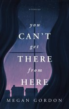 You Can't Get There From Here