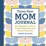 Three-Year Mom Journal: One Question a Day to Prompt Reflection and Record Memories