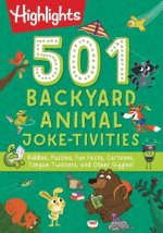501 Backyard Animal Joke-Tivities: Riddles, Puzzles, Fun Facts, Cartoons, Tongue Twisters, and Other Giggles!