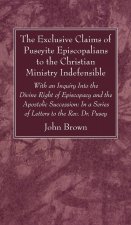 Exclusive Claims of Puseyite Episcopalians to the Christian Ministry Indefensible