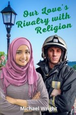 Our Love's Rivalry with Religion