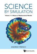 Science By Simulation - Volume 1: A Mezze Of Mathematical Models