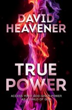 True Power: Access Your God-Given Power as a Child of God