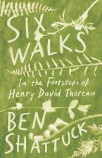 Six Walks: In the Footsteps of Henry David Thoreau