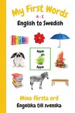 My First Words A - Z English to Swedish