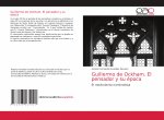 Guillermo de Ockham. El pensador y su epoca
