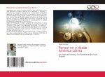 Pensar en y desde America Latina
