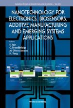 Nanotechnology for Electronics, Biosensors, Additive Manufacturing and Emerging Systems Applications