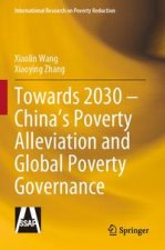 Towards 2030 - China's Poverty Alleviation and Global Poverty Governance