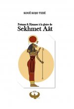 Poèmes et Hymnes à la gloire de Sekhmet Aât