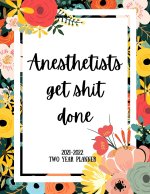 Anesthetists Get Shit Done 2021-2022 Two Year Planner