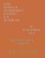 Daily Warm-Up Maintenence Routines for Trombone by Jose Pardal N-2