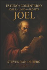 Estudo e Comentario sobre o Livro do Profeta Joel
