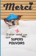 Merci d'avoir utilise vos supers pouvoirs