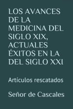 Avances de la Medicina del Siglo XIX, Actuales Exitos En La del Siglo XXI