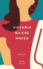 Victoria quiere nacer