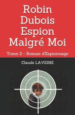 Robin Dubois Espion Malgre Moi