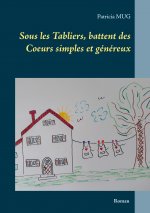 Sous les Tabliers, battent des Coeurs simples et genereux