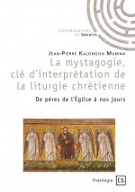 LA MYSTAGOGIE, CLE D'INTERPRETATION DE LA LITURGIE CHRETIENNE