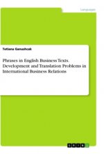 Phrases in English Business Texts. Development and Translation Problems in International Business Relations