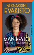Manifesto. Warum ich niemals aufgebe. Ein inspirierendes Buch über den Lebensweg der ersten Schwarzen Booker-Prize-Gewinnerin und Bestseller-Autorin v