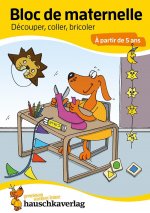 Bloc de maternelle - Découper, coller, bricoler ? partir de 5 ans, A5-Bloc