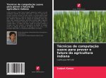 Técnicas de computaç?o suave para prever o futuro da agricultura indiana