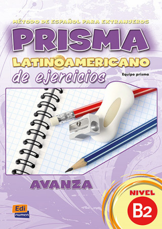 Prisma LatinoAmericano de Ejercicios: Level B2: Exercises Book