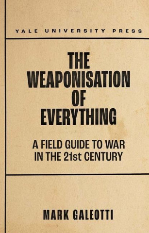 Weaponisation of Everything