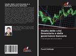 Studio delle crisi finanziarie e della governance bancaria