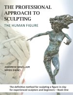 Professional Approach to Sculpting the Human Figure