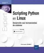 SCRIPTING PYTHON EN LINUX - DESARROLLE SUS HERRAMIENTAS DE SISTEM