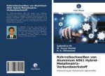 Rührreibschweißen von Aluminium 6061 Hybrid-Metallmatrix-Verbundwerkstoff