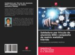 Soldadura por fricç?o de alumínio 6061 compósito de matriz metálica híbrida