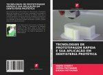 TECNOLOGIAS DE PROTOTIPAGEM RÁPIDA E SUA APLICAÇ?O EM DENTISTERIA PROTÉTICA