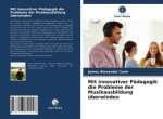 Mit innovativer Pädagogik die Probleme der Musikausbildung überwinden