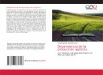 Dependencia de la produccion agricola