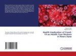 Health Implication of Covid-19 on Health Care Workers in Rivers State