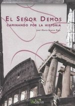 EL SEÑOR DEMOS CAMINANDO POR LA HISTORIA