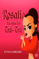 Rosalia. La reina del trá trá