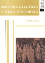 DIALECTICA ESCOLASTICA Y LOGICA HUMANISTICA DE LA EDAD MEDIA