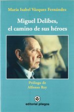 MIGUEL DELIBES EL CAMINO DE SUS HEROES