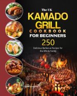 UK Kamado Grill Cookbook For Beginners